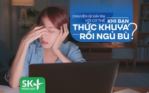 Podcast: Chuyện gì xảy ra với cơ thể khi bạn thức khuya rồi ngủ bù?