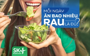 Podcast: Mỗi ngày ăn bao nhiêu rau là đủ?