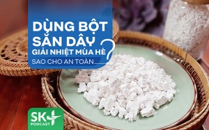 Podcast: Dùng bột sắn dây giải nhiệt mùa Hè sao cho an toàn?
