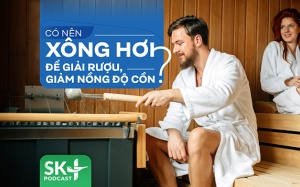Podcast: Có nên xông hơi để giải rượu, giảm nồng độ cồn?