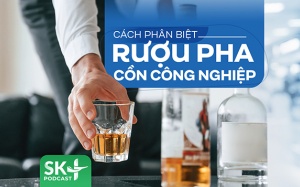 Podcast: Cách phân biệt rượu pha cồn công nghiệp