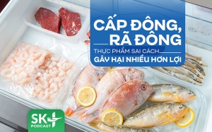 Podcast: Cấp đông, rã đông thực phẩm sai cách gây hại nhiều hơn lợi