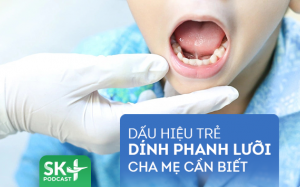 Podcast: Dấu hiệu trẻ dính phanh lưỡi cha mẹ cần biết