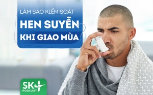 Podcast: Hen suyễn dễ tái phát khi giao mùa: Phải làm sao để kiểm soát