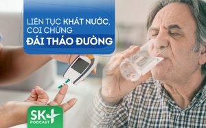 Podcast: Liên tục khát nước, coi chừng đái tháo đường