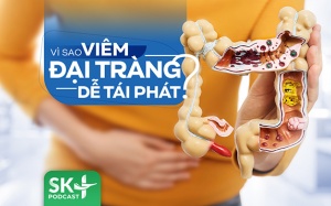 Podcast: Vì sao viêm đại tràng dễ tái phát?