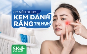 Podcast: Có nên dùng kem đánh răng trị mụn?
