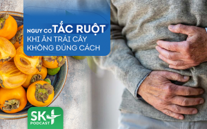 Podcast: Nguy cơ tắc ruột khi ăn trái cây không đúng cách