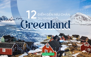 12 điểm đến níu chân du khách ở Greenland