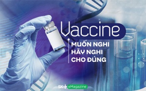 Vaccine: Muốn nghi hãy nghi cho đúng