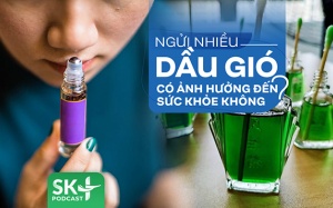 Podcast: Ngửi nhiều dầu gió có ảnh hưởng đến sức khỏe không?