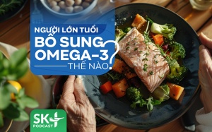 Podcast: Người lớn tuổi bổ sung omega-3 thế nào?