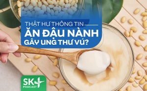 Podcast: Thật hư thông tin ăn đậu nành gây ung thư vú?