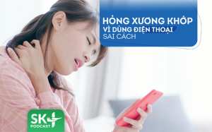 Podcast: Hỏng xương khớp vì dùng điện thoại sai cách