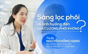 Sàng lọc phôi có ảnh hưởng đến chất lượng phôi không?