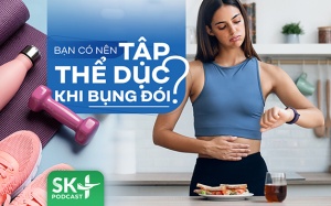 Podcast: Bạn có nên tập thể dục khi bụng đói không?