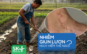 Podcast: Nhiễm giun lươn nguy hiểm thế nào?
