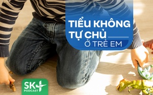 Podcast: Tiểu không tự chủ ở trẻ em