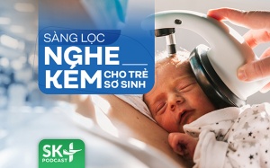 Podcast: Sàng lọc nghe kém cho trẻ sơ sinh