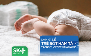 Podcast: Làm gì để trẻ bớt hăm tã trong thời tiết nắng nóng?
