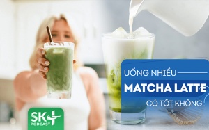 Podcast: Tại sao không nên uống quá nhiều matcha latte?