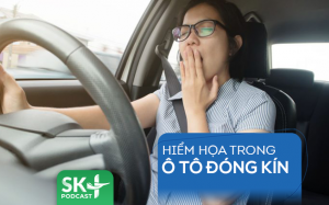 Podcast: Hiểm họa trong ô tô đóng kín