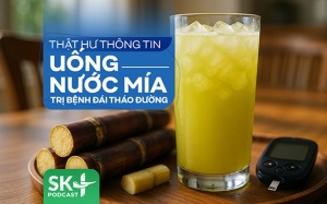 Podcast: Thật hư thông tin uống nước mía trị bệnh đái tháo đường