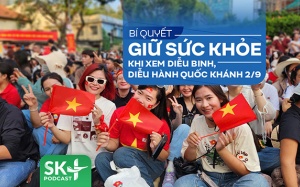Podcast: Bí quyết giữ sức khỏe khi xem diễu binh, diễu hành Quốc khánh 2/9