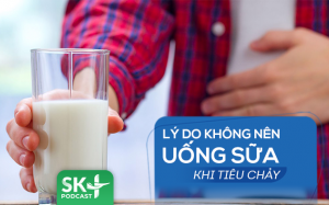 Podcast: Lý do không nên uống sữa khi bị tiêu chảy