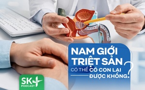 Podcast: Nam giới triệt sản có thể có con lại được không?