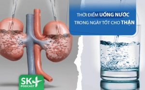 Podcast: Thời điểm uống nước trong ngày tốt cho thận 