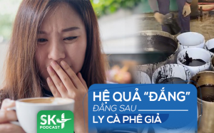 Podcast: Hệ quả “đắng” đằng sau ly cà phê giả 