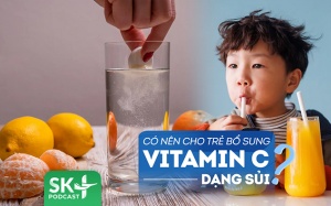 Podcast: Trẻ em có nên bổ sung vitamin C dạng sủi thường xuyên không?