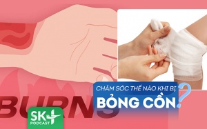 Podcast: Chăm sóc vết bỏng cồn thế nào để tránh nguy cơ nhiễm trùng?