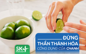 Podcast: Đừng thần thánh hóa công dụng của quả chanh