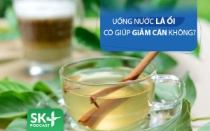 Podcast: Uống nước lá ổi tươi giúp giảm cân không?