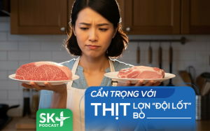 Podcast: Cẩn trọng với thịt lợn “đội lốt” thịt bò