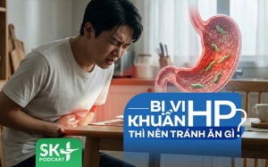 Podcast: Bị vi khuẩn HP thì nên tránh ăn gì?