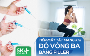 Podcast: Tiền mất tật mang khi độ vòng ba bằng filler
