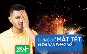 Podcast: Đừng để mất Tết vì tai nạn pháo nổ