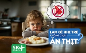 Podcast: Cha mẹ phải làm sao khi con không chịu ăn thịt, cá?