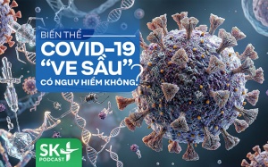 Podcast: Biến thể COVID-19 “ve sầu” có nguy hiểm không?