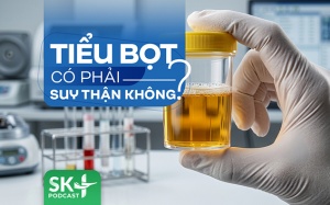 Podcast: Tiểu bọt có phải suy thận không?