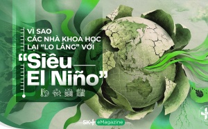 Vì sao các nhà khoa học lại “lo lắng” với siêu El Niño?