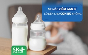 Podcast: Mẹ bị viêm gan B có nên cho con bú không?