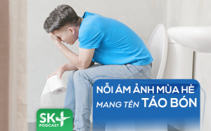 Podcast: Nỗi ám ảnh mùa Hè mang tên táo bón