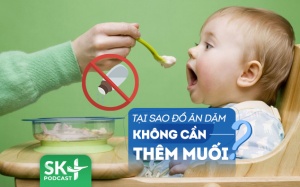 Podcast: Tại sao không cần thêm muối khi nấu đồ ăn dặm cho con?