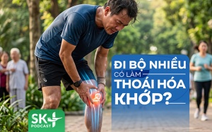 Podcast: Đi bộ nhiều có làm thoái hóa khớp không?