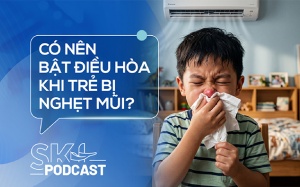 Podcast: Có nên bật điều hòa khi trẻ bị nghẹt mũi?