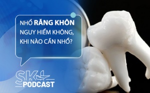 Podcast: Nhổ răng khôn có nguy hiểm không, khi nào cần nhổ?